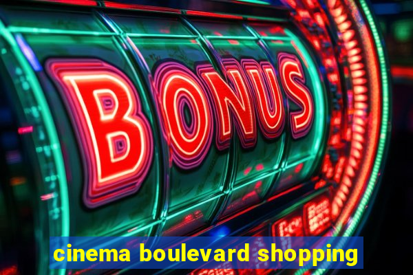 cinema boulevard shopping